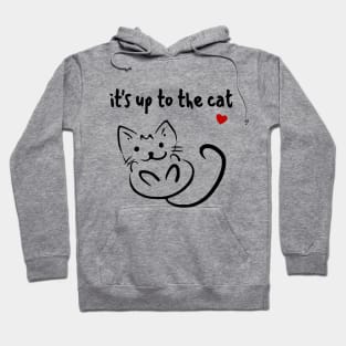 it's up to the cat Hoodie